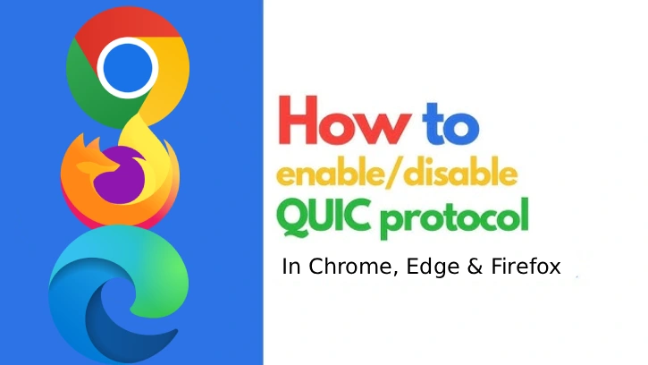 How to Disable QUIC Protocol in Chrome, Firefox and Edge