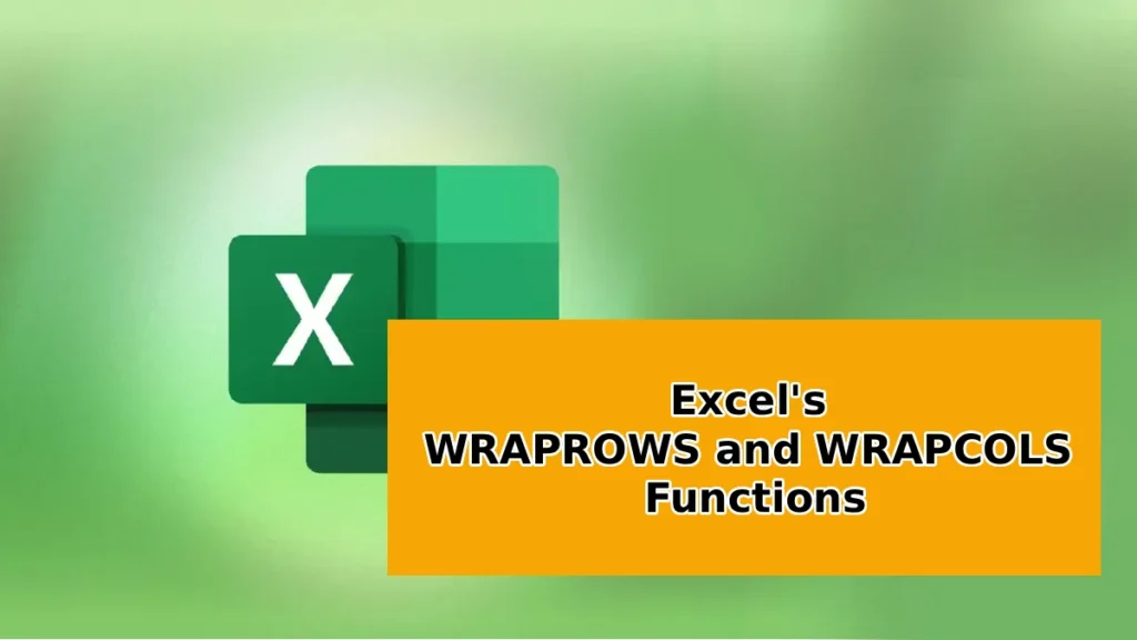 Excel's WRAPROWS and WRAPCOLS Functions
